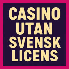 Casino Utan Svensk Licens En Alternativ Värld av Spel