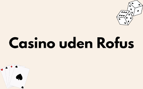 Casino uden ROFUS via Trustly En Guide til Sikker Online Spiloplevelse Casino uden ROFUS via Trustly En Guide til Sikker Online Spiloplevelse